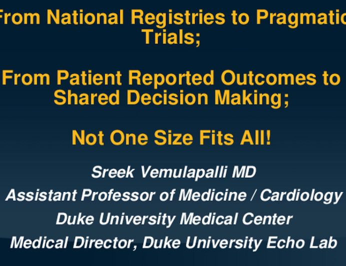 From National Registries to Pragmatic Clinical Trials, From Patient-Reported Outcomes to Shared Decision-making: Not One Size Fits All!