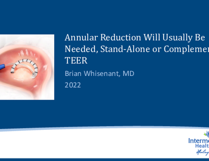 Perspective 2: Annular Reduction Will Usually Be Needed, Stand-Alone or Complementing TEER!