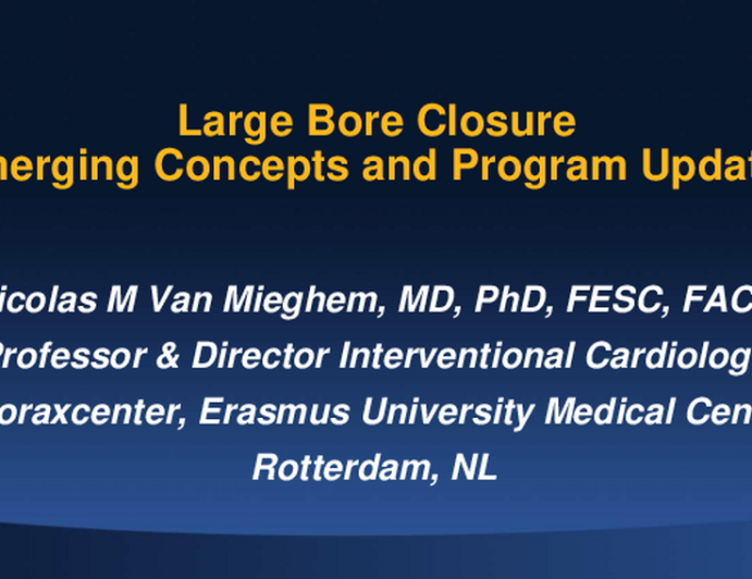 Large Bore Closure: Emerging Concepts and Program Updates