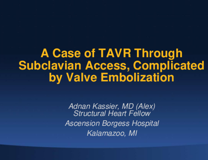 A Case of TAVR Through Subclavian Access, Complicated by Valve Embolization