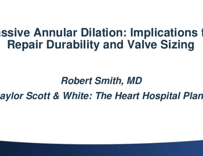 Massive Annular Dilatation: Implications for Repair Durability and Valve Sizing