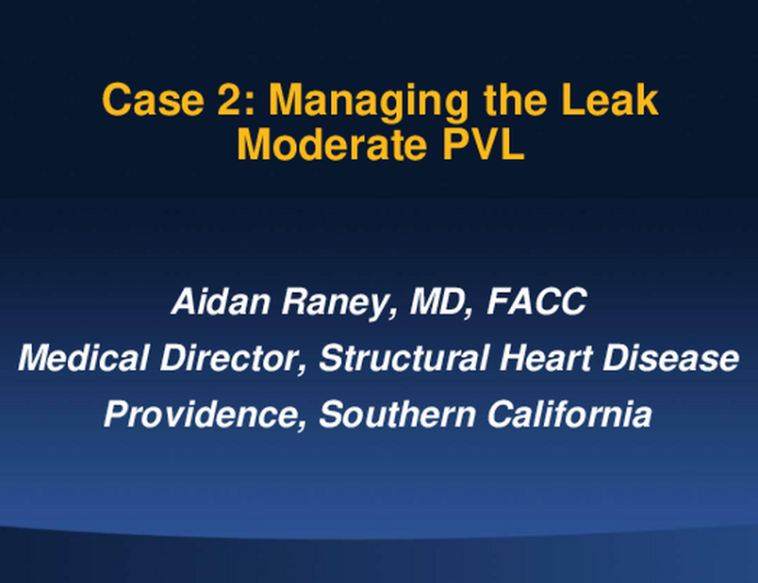 Case 2: Managing the Leak: Moderate or Greater PVL