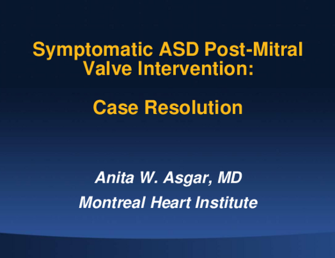 #3 Case Resolution: Symptomatic ASD Post-Mitral Valve Intervention