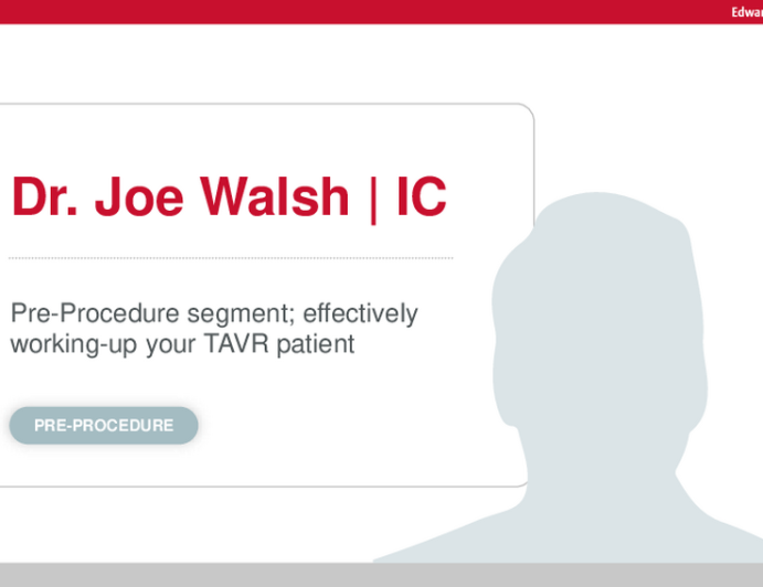 Pre-Procedure segment; efficiently working-up your TAVR patient