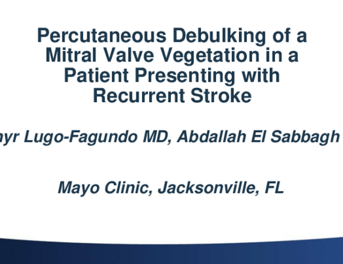 Percutaneous Debulking of a Mitral Valve Mass in a Patient Presenting with Recurrent Stroke