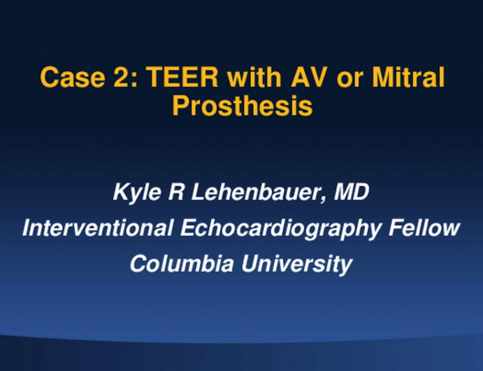 Case 2: TEER With AV or Mitral Prosthesis