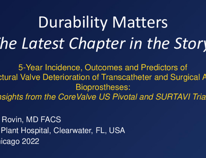 Durability Matters:  Results of the High Risk-SURTAVI 5 year outcomes.