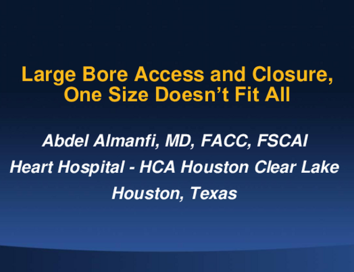 Large Bore Access and Closure - One Size Doesn't Fit All