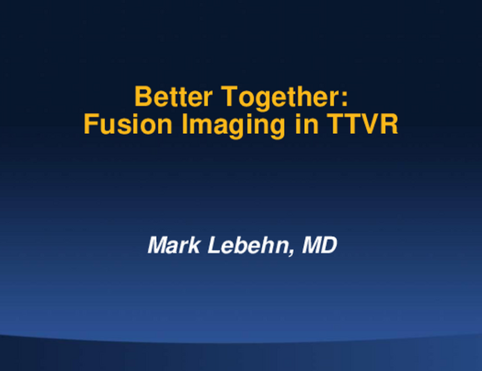 Better Together: Fusion Imaging in TTVR