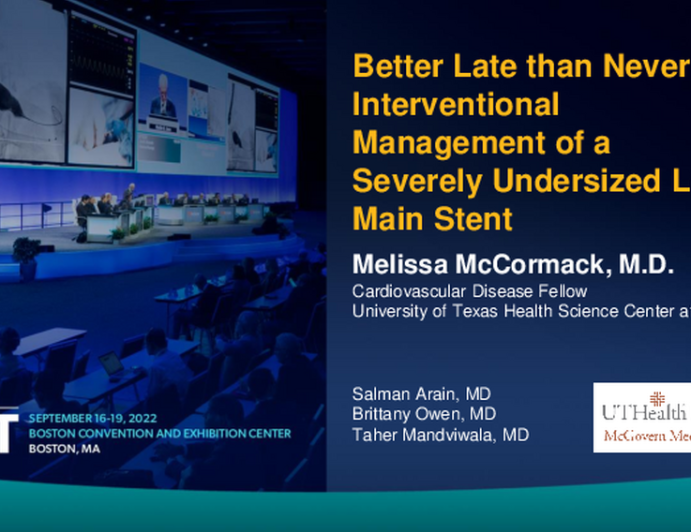 TCT 776: Better Late Than Never - Interventional Management Of A Severely Undersized Left Main Stent