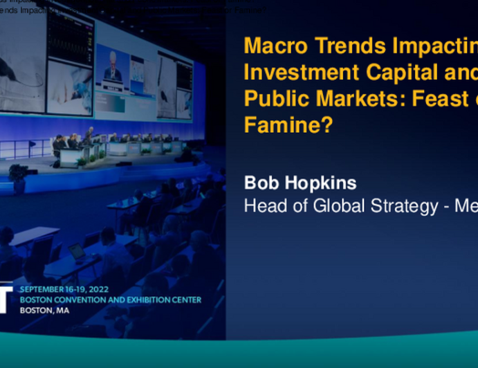 Macro-Economic Trends Impacting Investment Capital and Public Markets: Feast or Famine?