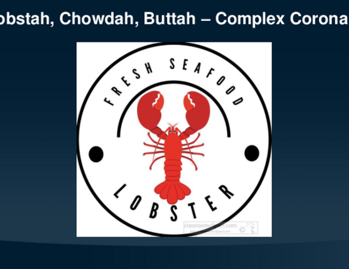 Intro: Chowdah, Lobstah, Buttah - Complex Coronary Interventions