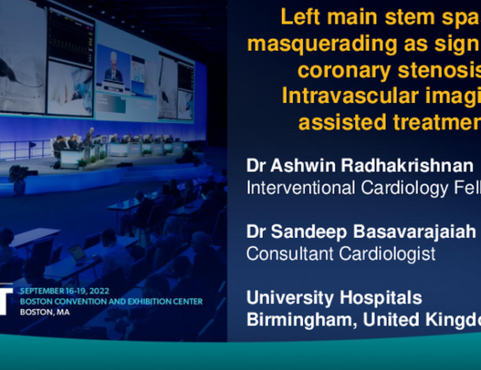TCT 720: Left Main Stem Spasm Masquerading as Significant Coronary Stenosis; Intravascular Imaging Assisted Treatment
