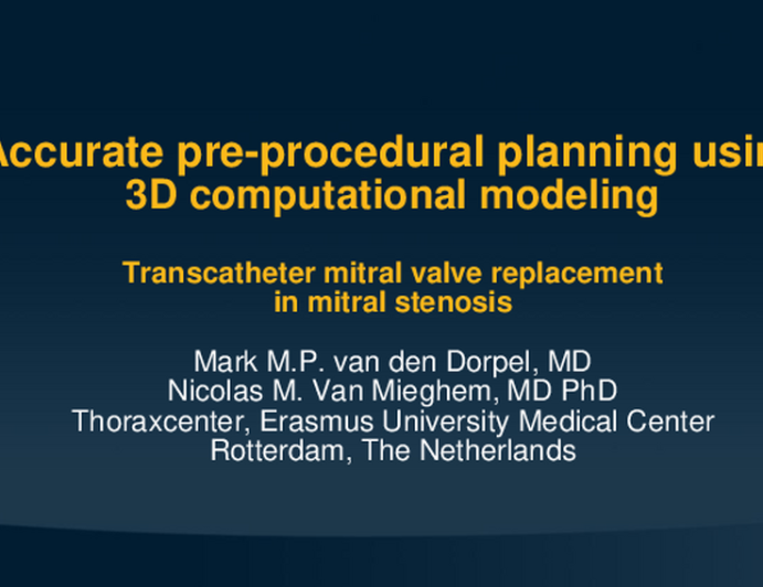 TCT 741: Accurate pre-procedural planning using 3D computational modeling in transcatheter mitral valve replacement in mitral stenosis.