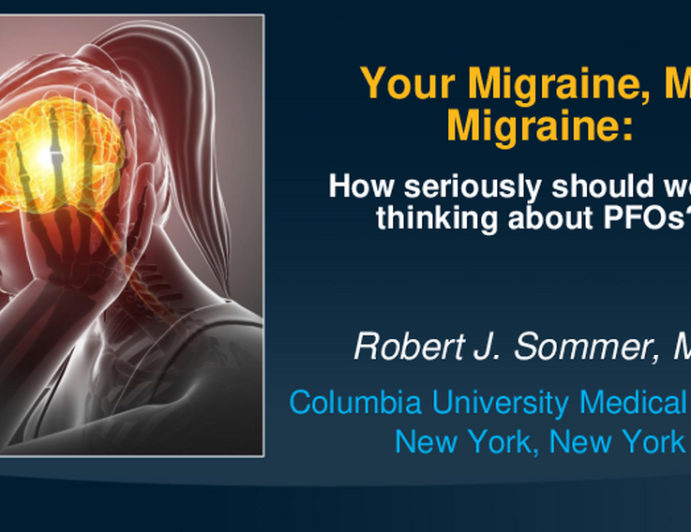 Your Migraine, My Migraine: How Seriously Should We Be Thinking About PFO?