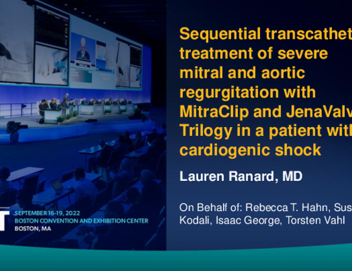 TCT 638: Sequential transcatheter treatment of severe mitral and aortic regurgitation with MitraClip and JenaValve Trilogy in a patient with cardiogenic shock