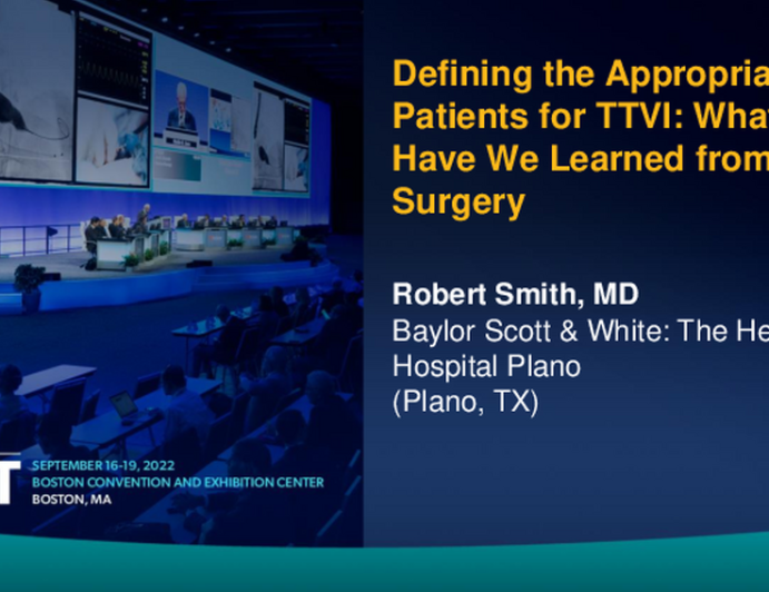 Definining the Appropriate Patients for TTVI: What Have We Learned From Surgery