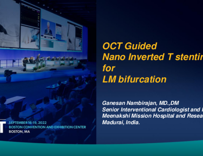 TCT 658: A Case of Challenging LM Bifurcation treated by nano Inverted T stenting (NIT) under OCT Guidance