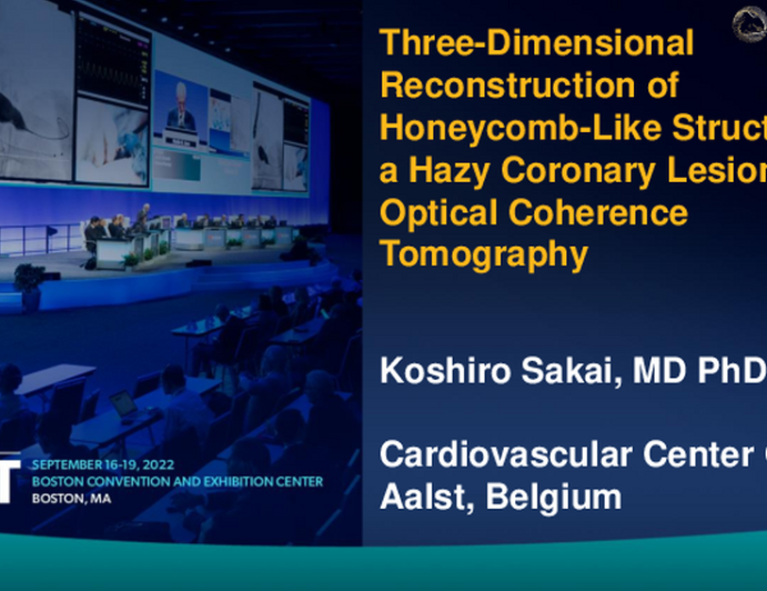 TCT 822: Three-Dimensional Reconstruction of Honeycomb-Like Structure of a Hazy Coronary Lesion by Optical Coherence Tomography