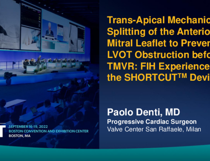 Trans-Apical Mechanical Splitting of the Anterior Mitral Leaflet to Prevent LVOT Obstruction Before TMVR: FIH Experience With the SHORTCUT Device