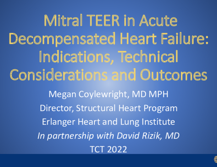 Keynote Lecture: TEER in Acute Decompensated Heart Failure: Indications, Technical Considerations and Outcomes