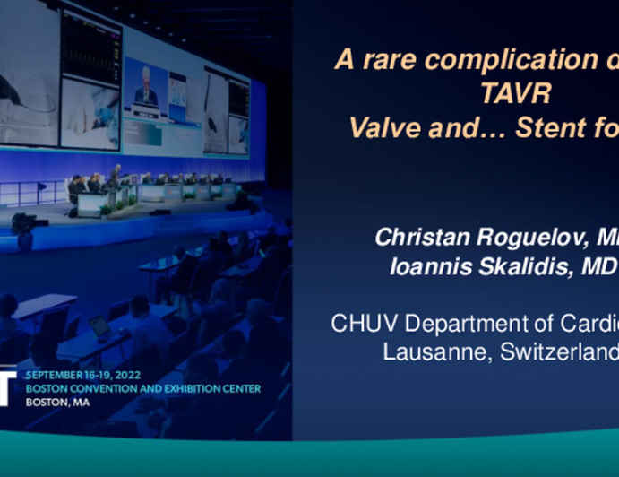 TCT 671: A Rare Complication During TAVI. Valve (and STENT) for Life.