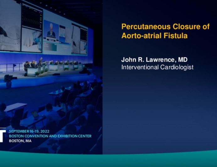 TCT 615: Percutaneous Closure of Aorto-atrial Fistula