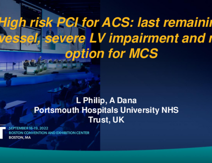 TCT 784:     High risk PCI in the context of an acute coronary syndrome: last remaining vessel, severe LV impairment and no options for hemodynamic support due to severe peripheral vascular disease