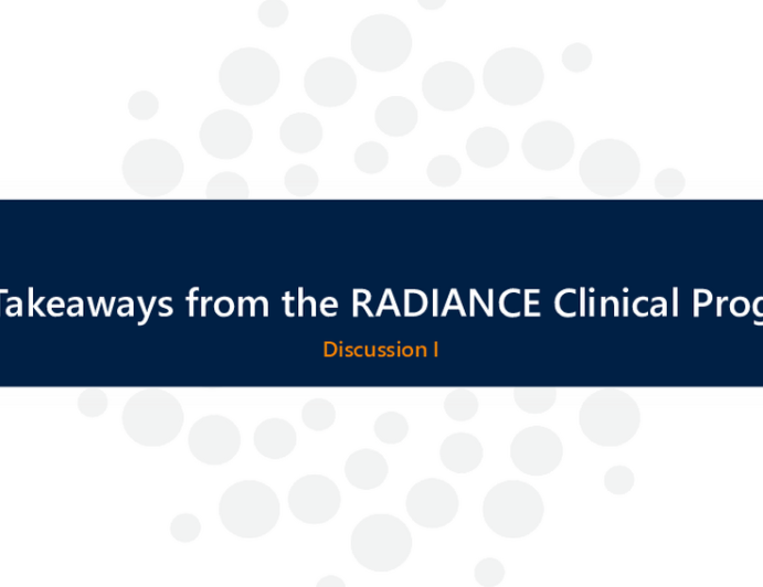 Discussion - Key Takeaways from the RADIANCE Clinical Program