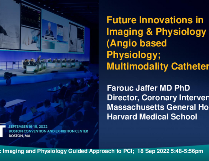Future Innovations in Imaging & Physiology (Angio based Physiology; Multimodality Catheters)