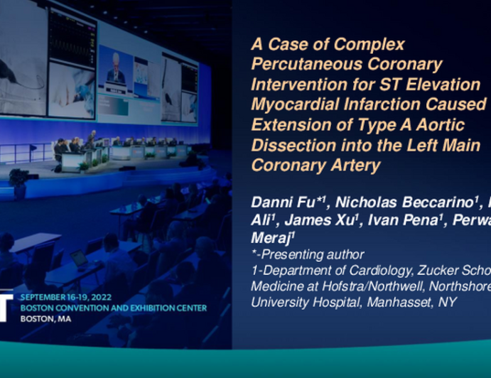 TCT 663: A Case of Complex Percutaneous Coronary Intervention for ST Elevation Myocardial Infarction Caused by Extension of Type A Aortic Dissection into the Left Main Coronary Artery 