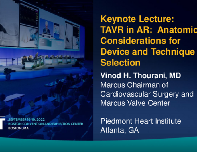 Keynote Lecture: TAVR in AR: Anatomical Considerations for Device and Technique Selection