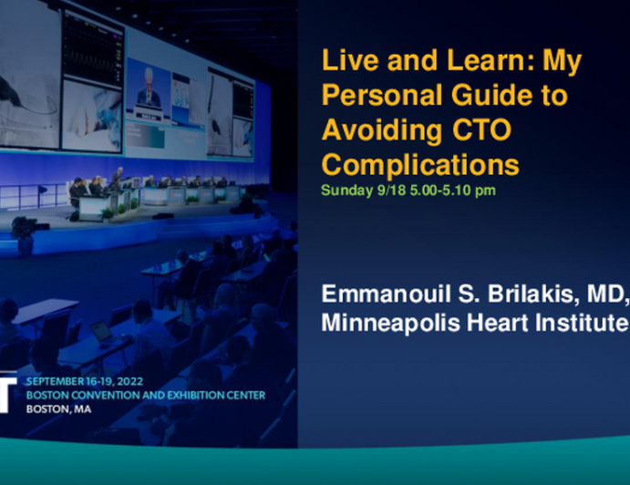Keynote Lecture: Live and Learn: My Personal Guide to Avoiding CTO Complications