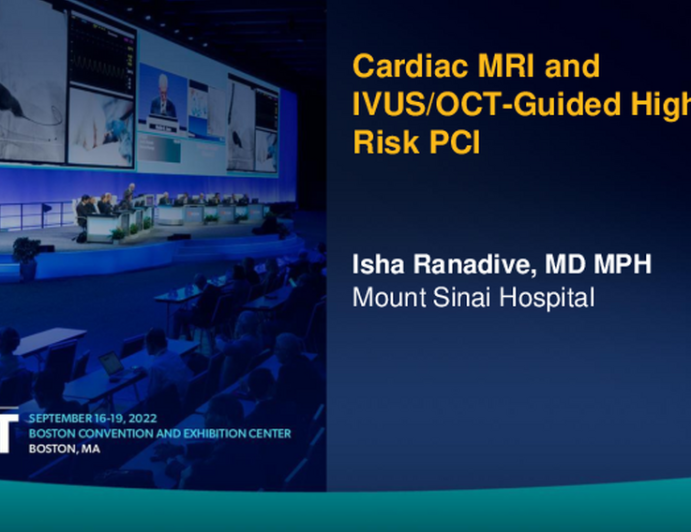 TCT 635: Cardiac MRI and IVUS/OCT-Guided High Risk PCI