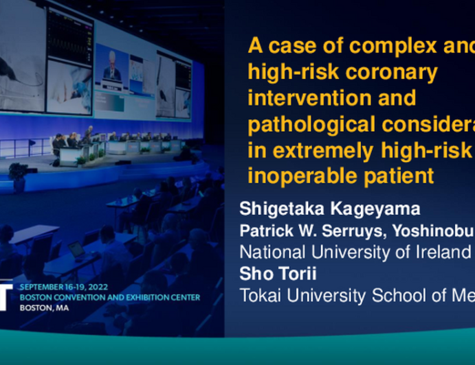 TCT 690: A Case of Complex and High-Risk Coronary Intervention and Pathological Consideration in Extremely High-Risk and Inoperable Patient