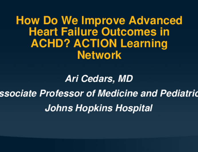 How Do We Improve Advanced Heart Failure Outcomes in ACHD? ACTION Learning Network