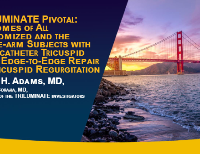 TRILUMINATE Pivotal: Outcomes of Both Randomized and Single-arm Subjects with Transcatheter Tricuspid Valve Edge-to-Edge Repair for Tricuspid Regurgitation