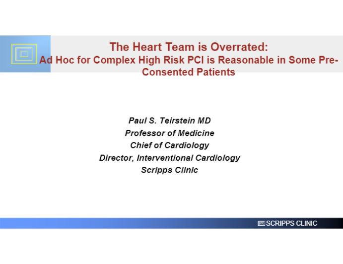 The Heart Team is Overrated: Ad Hoc for Complex High Risk PCI is Reasonable in Some Pre- Consented Patients