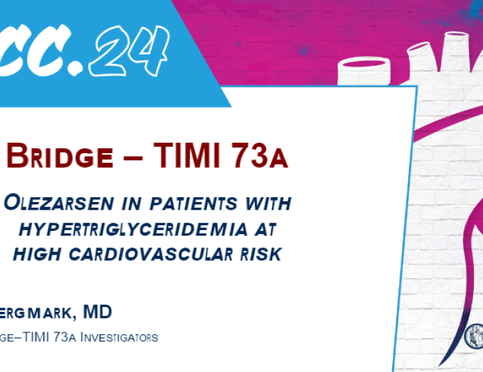 Bridge-TIMI 73a: Olezarsen in patients with hypertriglyceridemia at high cardiovascular risk