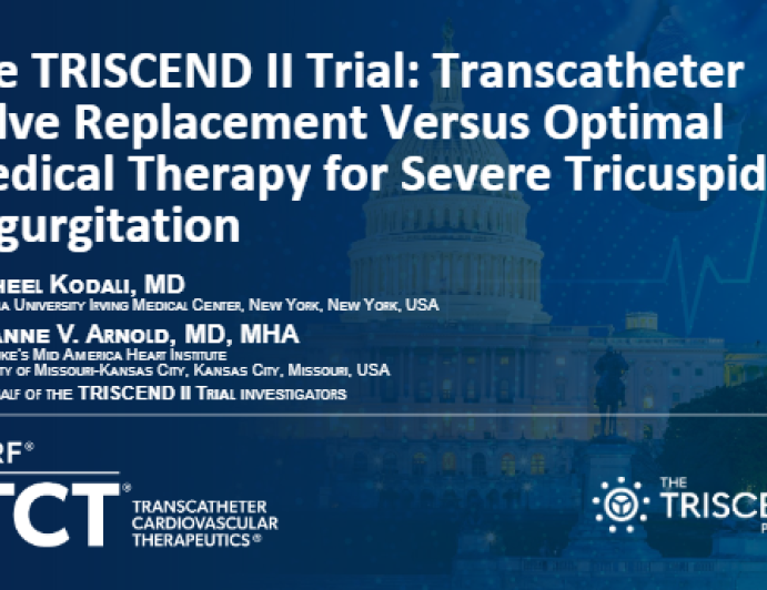 TRISCEND II Trial: Transcatheter Valve Replacement vs. Optimal Medical Therapy for Severe Tricuspid Regurgitation