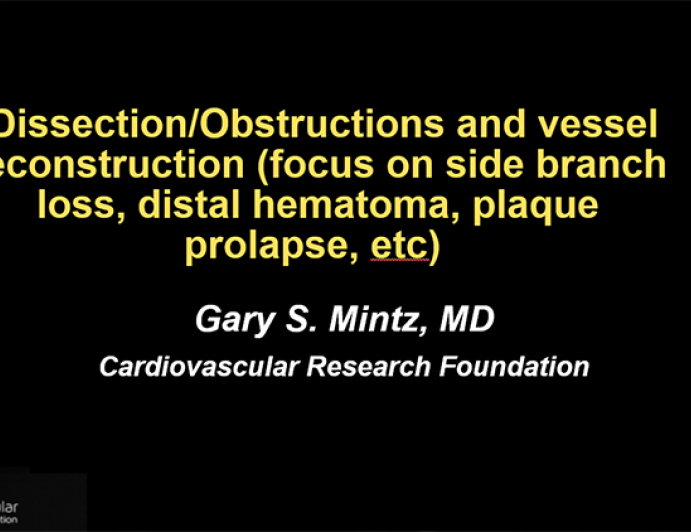Dissection/Obstructions and vessel reconstruction (focus on side branch loss, distal hemtoma, plaque prolapse, etc)