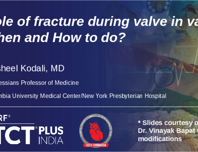 Role of fracture during valve in valve - When and How to do?