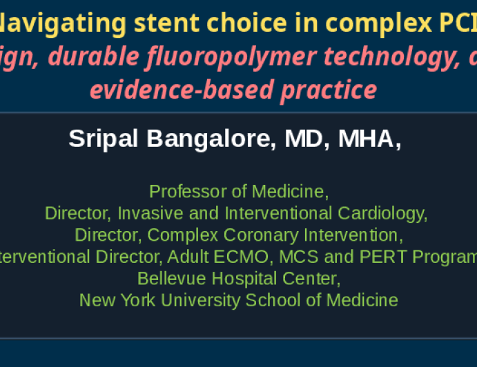 Navigating stent choice in complex PCI Design, durable fluoropolymer technology, and evidence-based practice