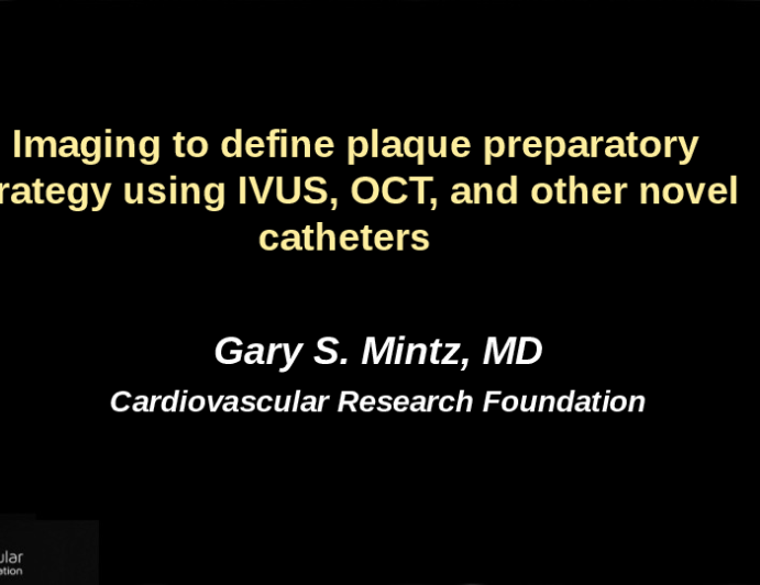 Imaging to define plaque preparatory strategy using IVUS, OCT, and other novel catheters