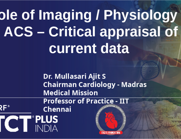 Role of Imaging / Physiology in ACS – Critical appraisal of current data