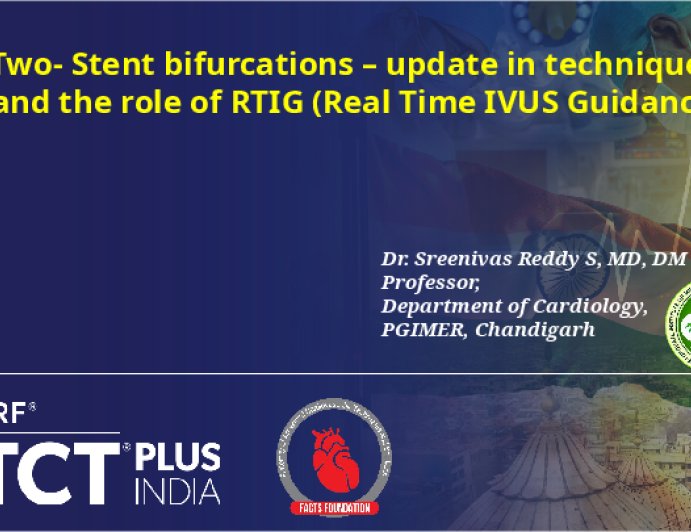Two- Stent bifurcations – update in techniques and the role of RTIG (Real Time IVUS Guidance)