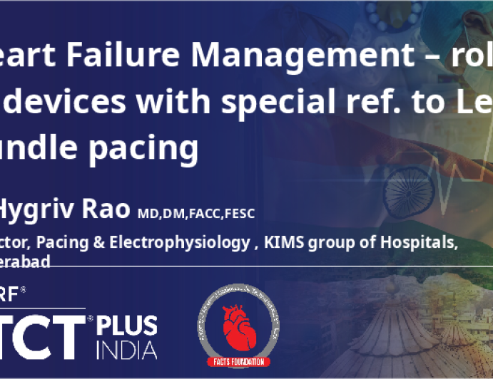 Heart Failure Management – role of devices with special ref. to Left Bundle pacing