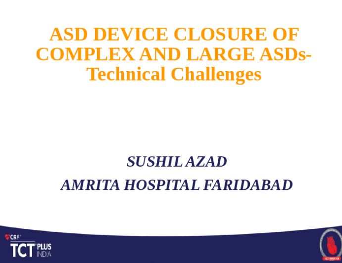 ASD Device Closure of Complex and Large ASDs - Technical Challenges
