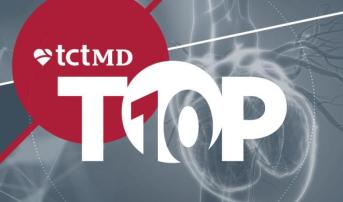 TCTMD’s Top 10 Most Popular Stories for March 2026