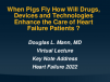 Key Note Address:  When Pigs Fly, How Will Drugs, Devices, and Technologies Enhance the Care of Heart Failure Patients?